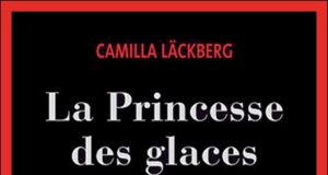 La Princesse des glaces, de Camilla Läckberg