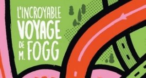 L’Incroyable voyage de M. Fogg, de Luc Blanvillain