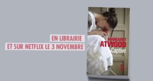 Captive de Margaret Atwood est paru chez 10-18