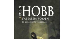 L’Assassin royal t.4 : le poison de la vengeance, de Robin Hobb L'assassin royal tome 4, le poison de la vengeance.