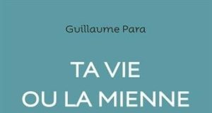 Ta vie ou la mienne, de Guillaume Para