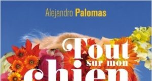 Tout sur mon chien, d’Alejandro Palomas