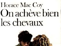 On achève bien les chevaux, d’Horace McCoy