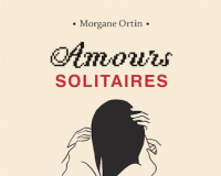 Amours Solitaires de Morgane Ortin