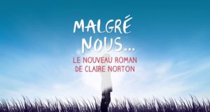 Bande annonce de Malgré nous… de Claire Norton